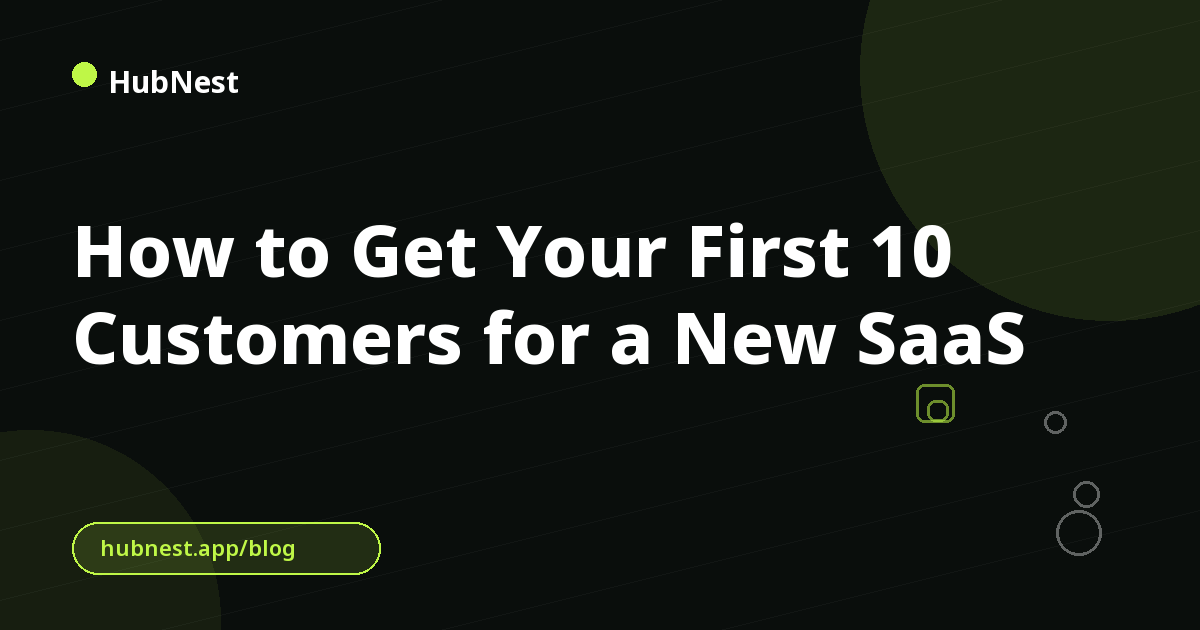 How to Get Your First 10 Customers for a New SaaS