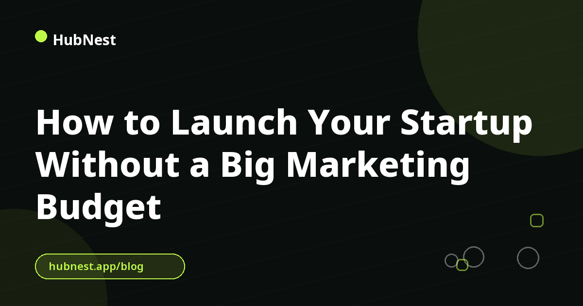 How to Launch Your Startup Without a Big Marketing Budget