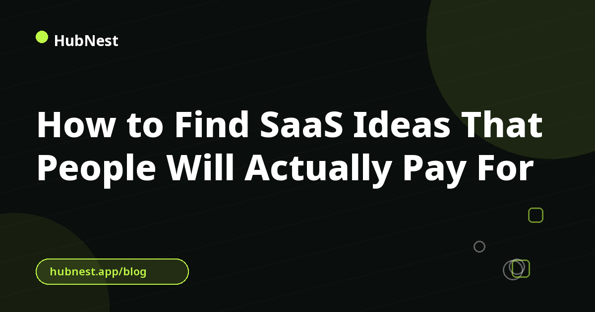 How to Find SaaS Ideas That People Will Actually Pay For