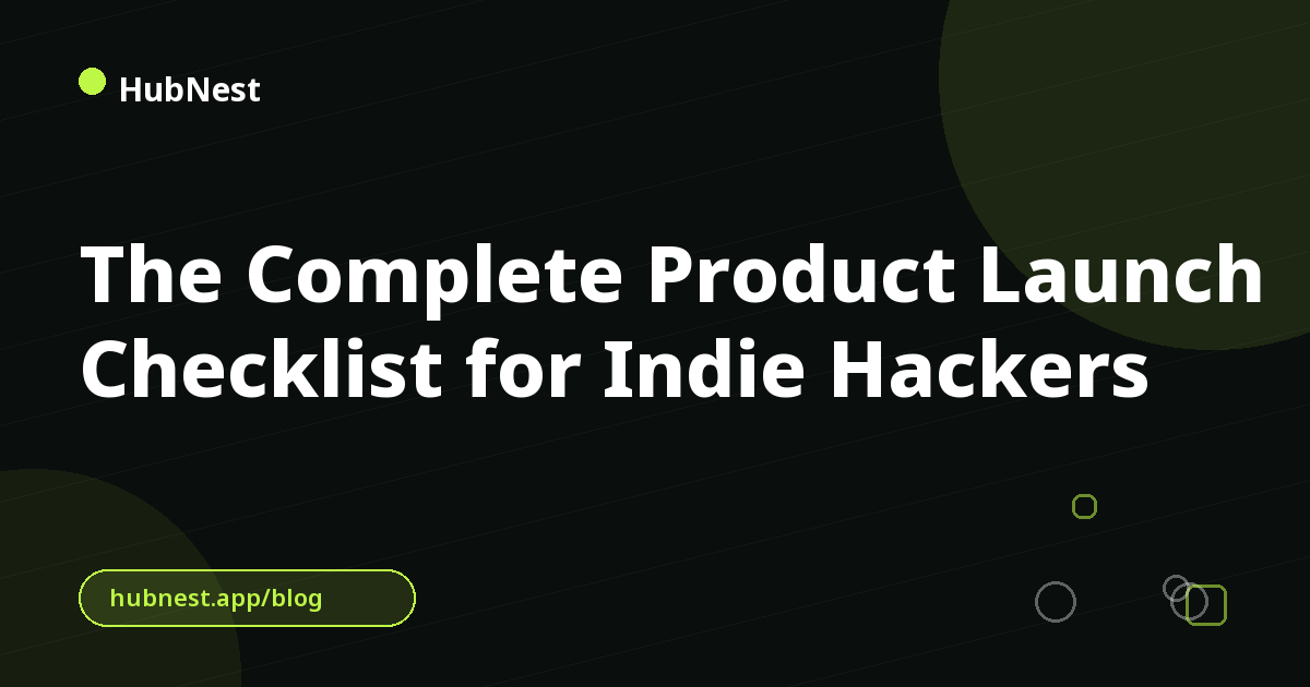 The Complete Product Launch Checklist for Indie Hackers