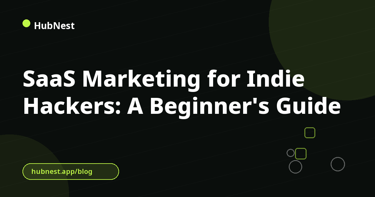 SaaS Marketing for Indie Hackers: A Beginner's Guide