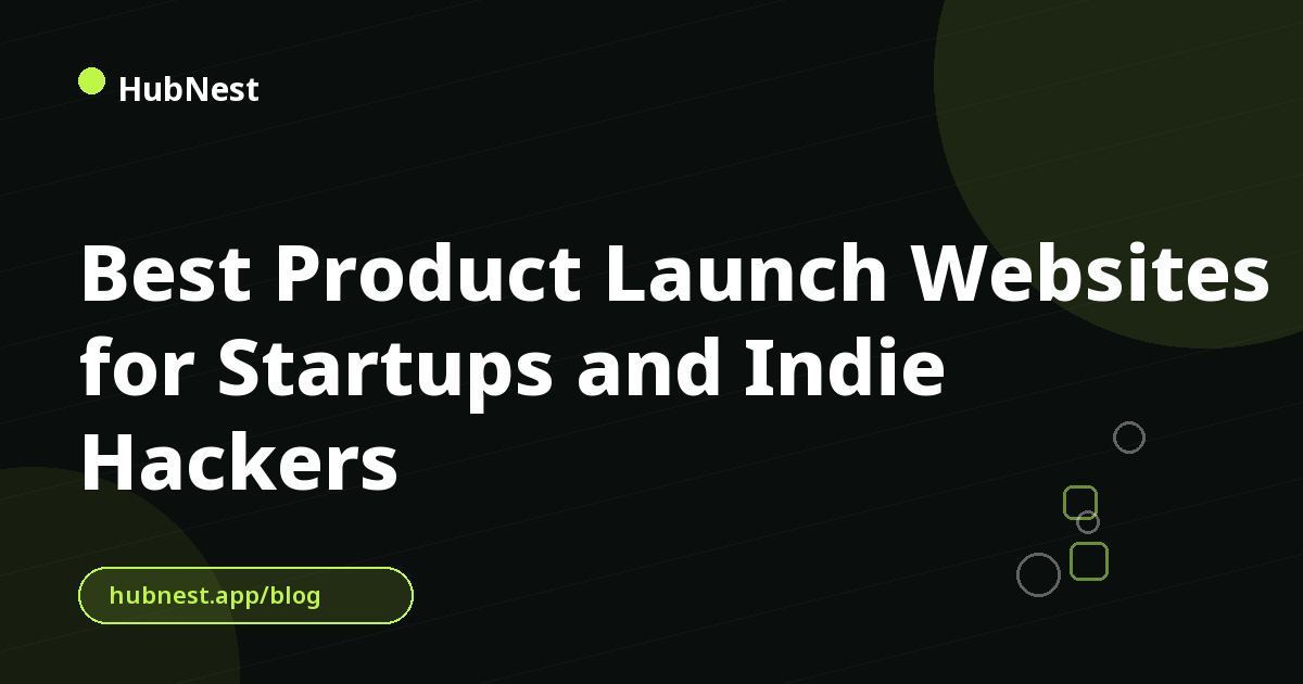 Best Product Launch Websites for Startups and Indie Hackers