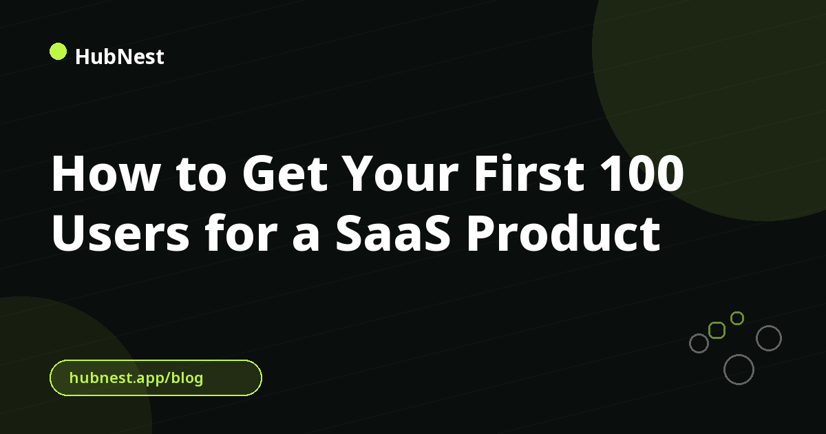 How to Get Your First 100 Users for a SaaS Product