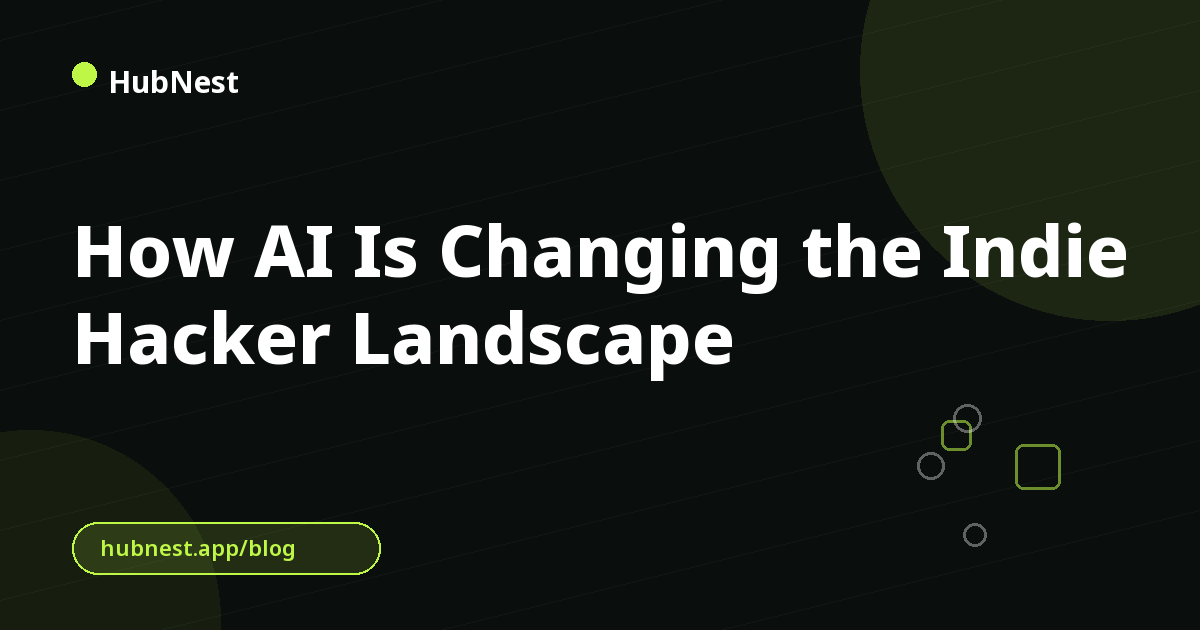 How AI Is Changing the Indie Hacker Landscape