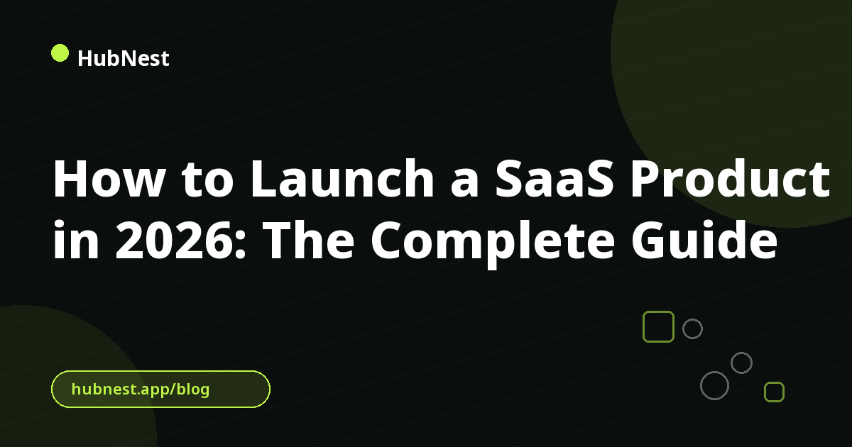 How to Launch a SaaS Product in 2026: The Complete Guide